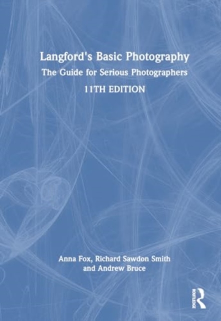 Langford's Basic Photography : The Guide for Serious Photographers, Paperback / softback Book