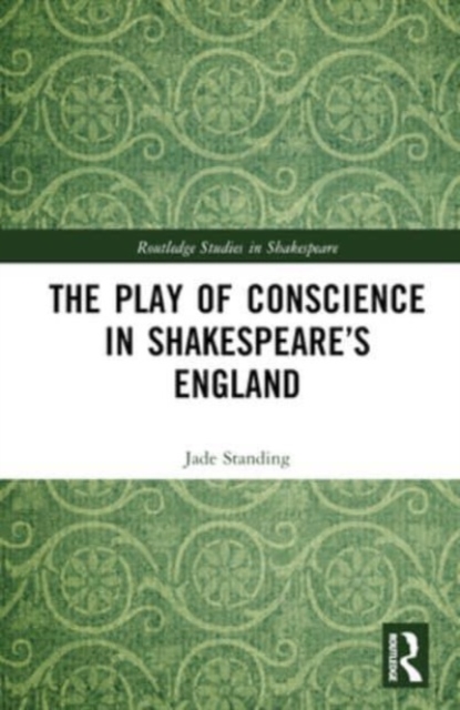 The Play of Conscience in Shakespeare’s England, Hardback Book