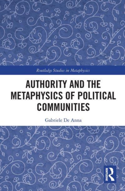 Authority and the Metaphysics of Political Communities, Paperback / softback Book