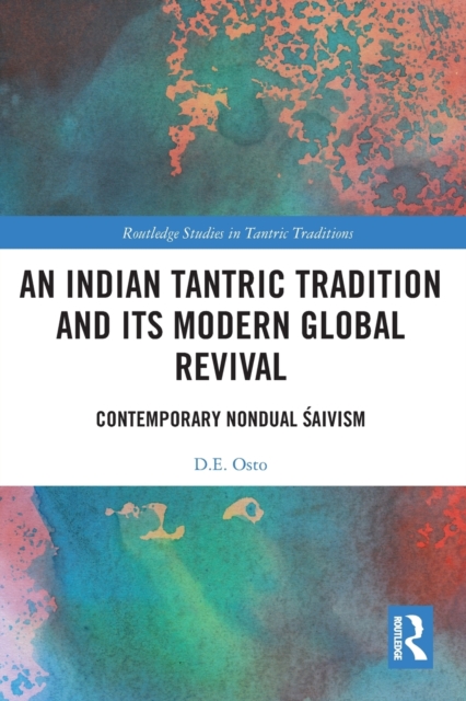An Indian Tantric Tradition and Its Modern Global Revival : Contemporary Nondual Saivism, Paperback / softback Book