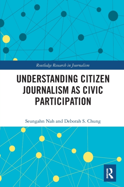 Understanding Citizen Journalism as Civic Participation, Paperback / softback Book
