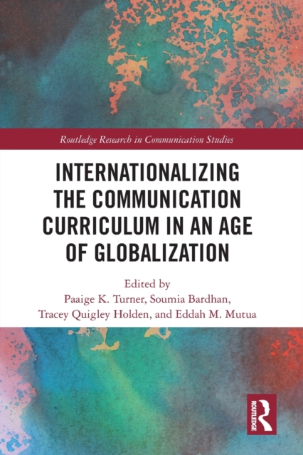 Internationalizing the Communication Curriculum in an Age of Globalization, Paperback / softback Book