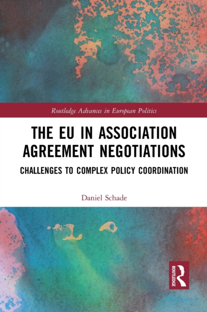 The EU in Association Agreement Negotiations : Challenges to Complex Policy Coordination, Paperback / softback Book