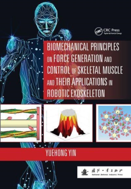 Biomechanical Principles on Force Generation and Control of Skeletal Muscle and their Applications in Robotic Exoskeleton, Paperback / softback Book