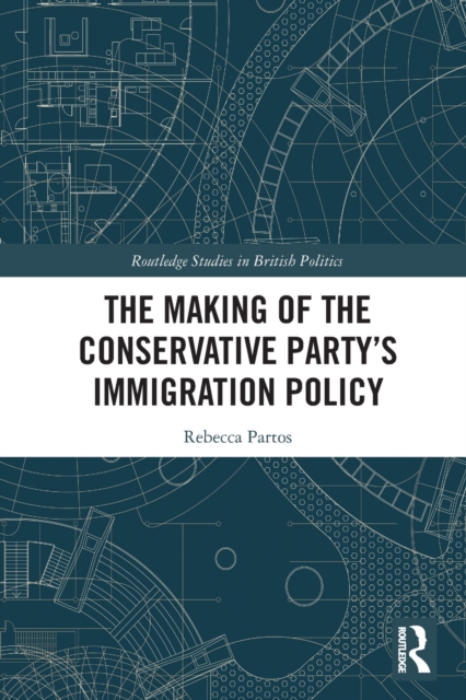 The Making of the Conservative Party’s Immigration Policy, Paperback / softback Book