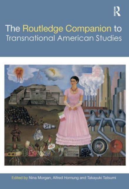 The Routledge Companion to Transnational American Studies, Paperback / softback Book