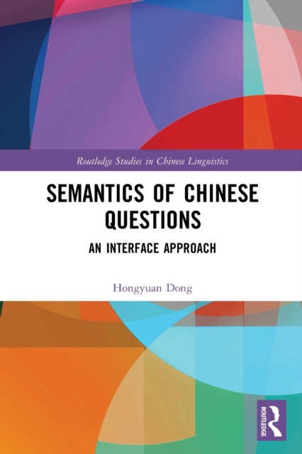 Semantics of Chinese Questions : An Interface Approach, Paperback / softback Book