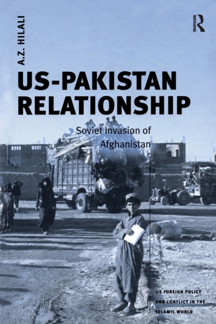 US-Pakistan Relationship : Soviet Invasion of Afghanistan, Paperback / softback Book