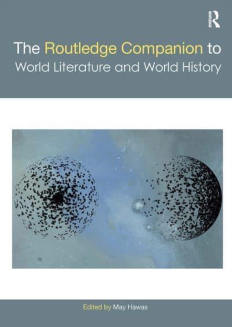 The Routledge Companion to World Literature and World History, Paperback / softback Book