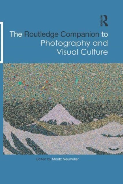 The Routledge Companion to Photography and Visual Culture, Paperback / softback Book