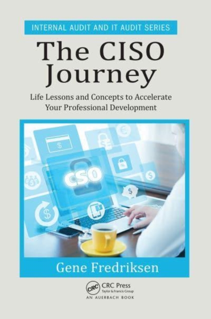 The CISO Journey : Life Lessons and Concepts to Accelerate Your Professional Development, Paperback / softback Book