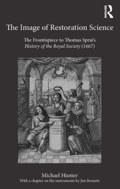 The Image of Restoration Science : The Frontispiece to Thomas Sprat’s History of the Royal Society (1667), Paperback / softback Book