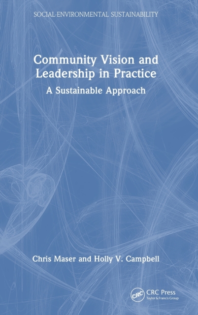 Community Vision and Leadership in Practice : A Sustainable Approach, Hardback Book