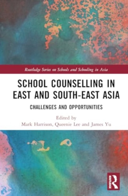 School Counselling in East and South-East Asia : Challenges and Opportunities, Hardback Book