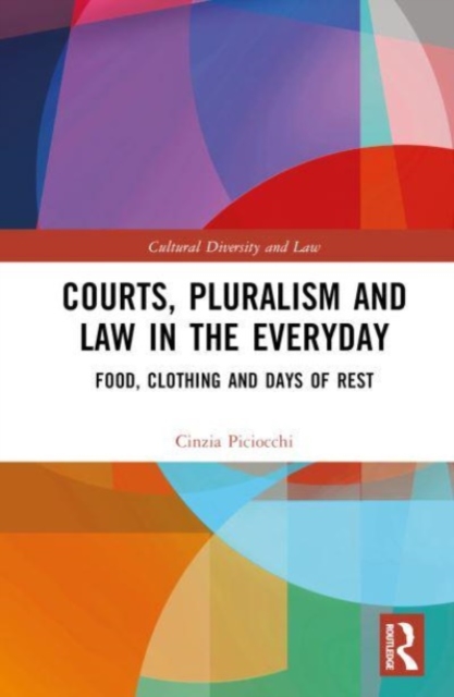 Courts, Pluralism and Law in the Everyday : Food, Clothing and Days of Rest, Hardback Book