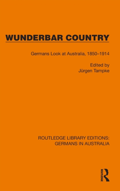 Wunderbar Country : Germans Look at Australia, 1850–1914, Hardback Book