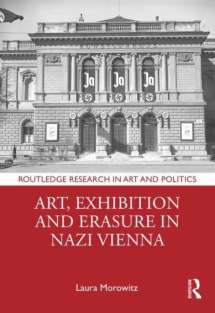Art, Exhibition and Erasure in Nazi Vienna, Hardback Book