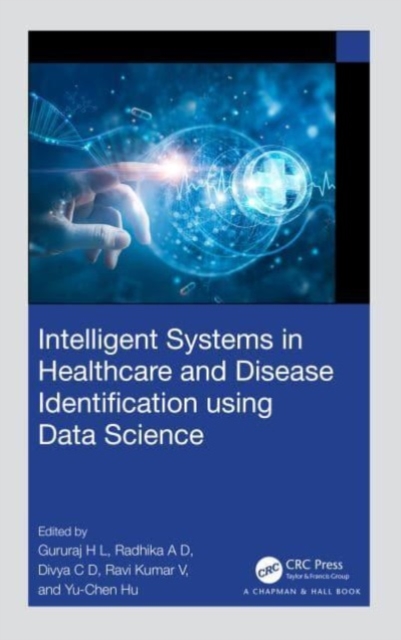 Intelligent Systems in Healthcare and Disease Identification using Data Science, Hardback Book