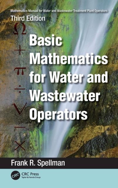 Mathematics Manual for Water and Wastewater Treatment Plant Operators : Basic Mathematics for Water and Wastewater Operators, Hardback Book