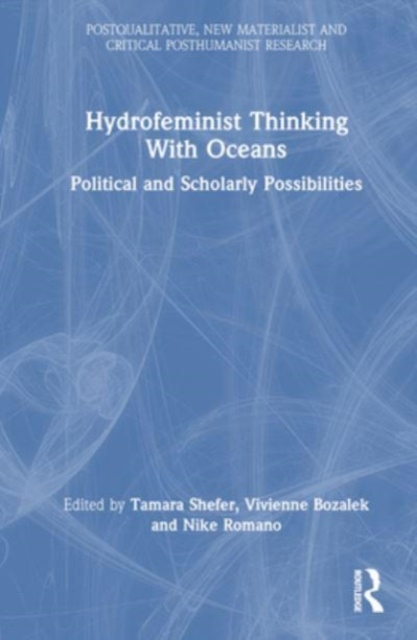 Hydrofeminist Thinking With Oceans : Political and Scholarly Possibilities, Hardback Book