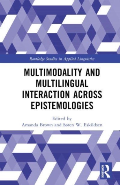 Multimodality across Epistemologies in Second Language Research, Hardback Book