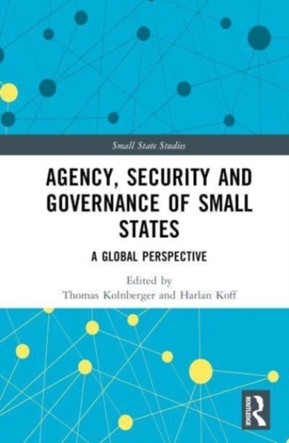 Agency, Security and Governance of Small States : A Global Perspective, Hardback Book