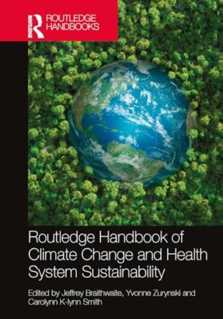 Routledge Handbook of Climate Change and Health System Sustainability, Hardback Book