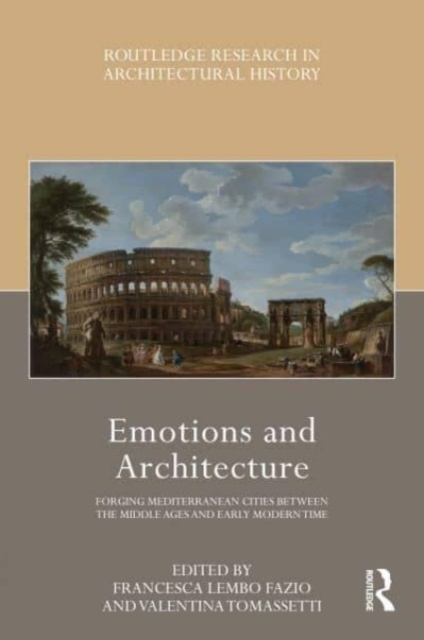 Emotions and Architecture : Forging Mediterranean Cities Between the Middle Ages and Early Modern Time, Hardback Book