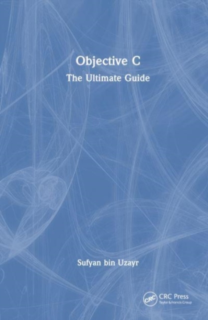 Objective-C : The Ultimate Guide, Hardback Book