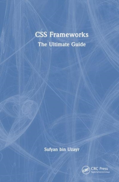 CSS Frameworks : The Ultimate Guide, Hardback Book