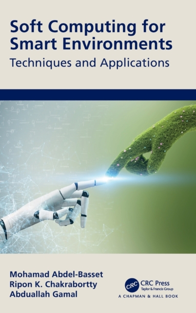 Soft Computing for Smart Environments : Techniques and Applications, Hardback Book