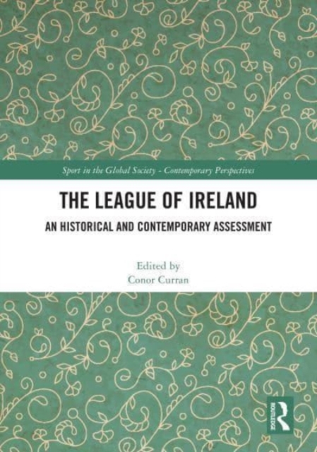 The League of Ireland : An Historical and Contemporary Assessment, Hardback Book