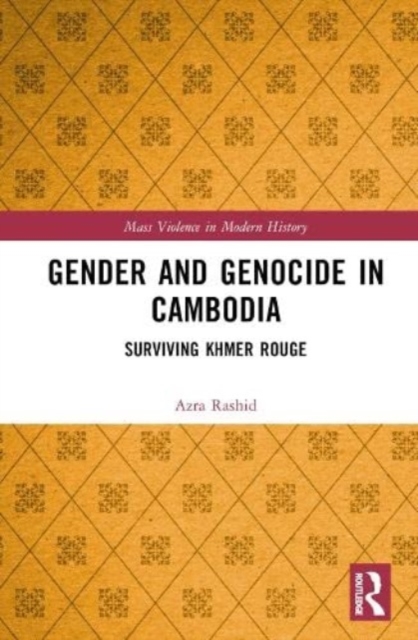 Gender and Genocide in Cambodia : Surviving Khmer Rouge, Hardback Book