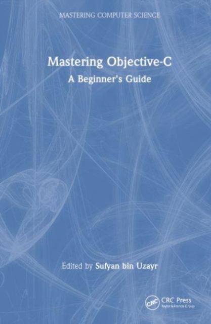 Mastering Objective-C : A Beginner's Guide, Hardback Book