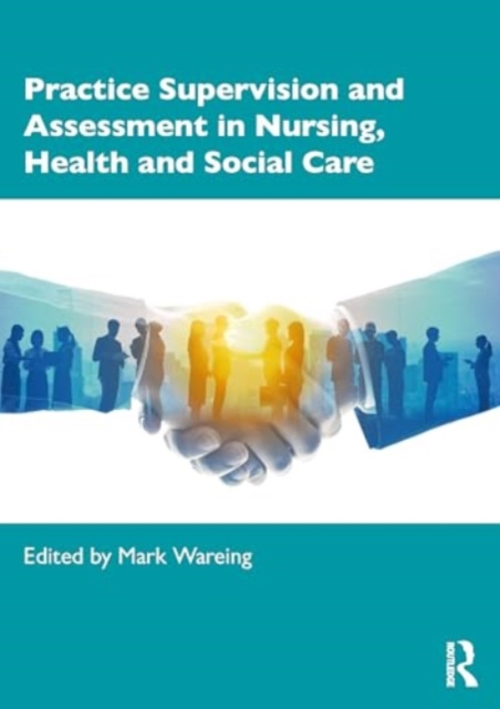 Practice Supervision and Assessment in Nursing, Health and Social Care, Paperback / softback Book