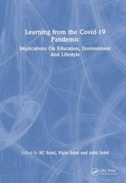 Learning from the COVID-19 Pandemic : Implications on Education, Environment, and Lifestyle, Hardback Book