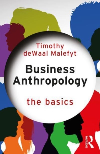 Business Anthropology: The Basics, Paperback / softback Book