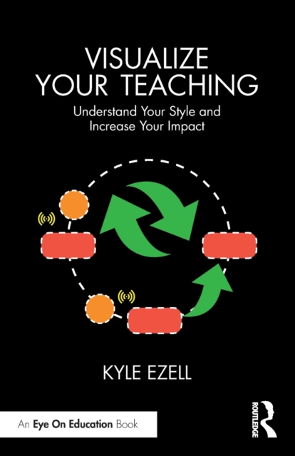 Visualize Your Teaching : Understand Your Style and Increase Your Impact, Paperback / softback Book