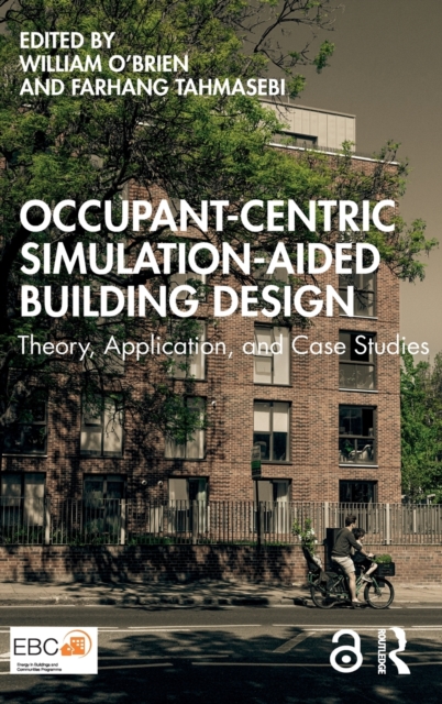 Occupant-Centric Simulation-Aided Building Design : Theory, Application, and Case Studies, Hardback Book
