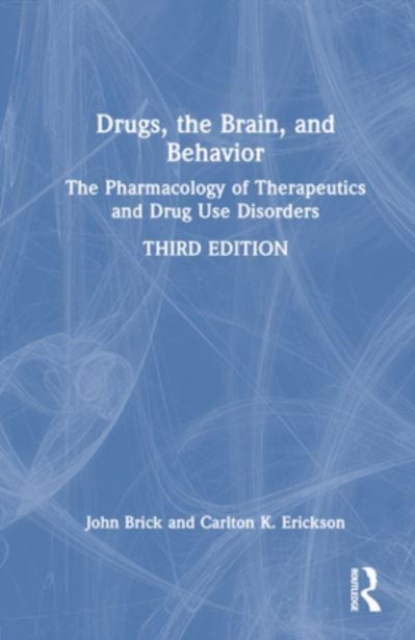 Drugs, the Brain, and Behavior : The Pharmacology of Therapeutics and Drug Use Disorders, Hardback Book