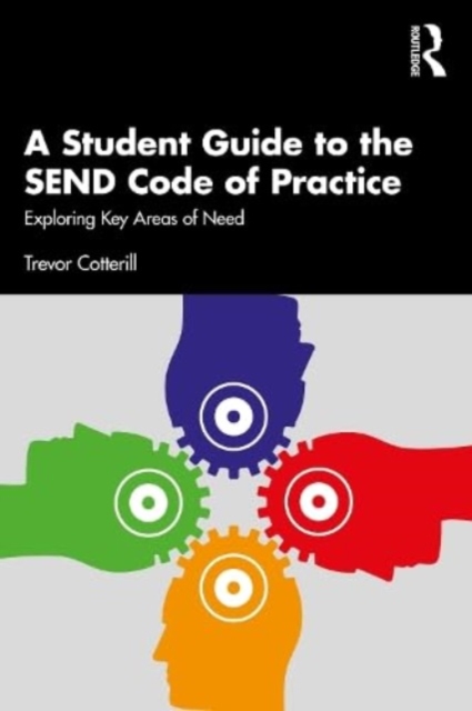 A Student Guide to the SEND Code of Practice : Exploring Key Areas of Need, Paperback / softback Book