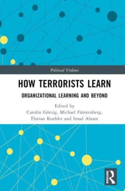 How Terrorists Learn : Organizational Learning and Beyond, Hardback Book