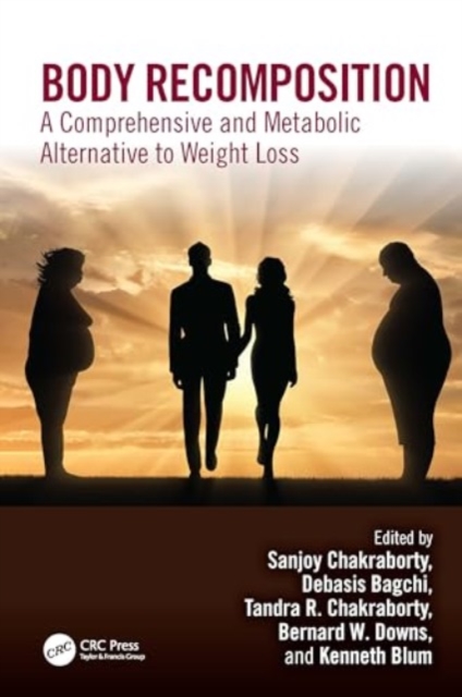 Body Recomposition : A Comprehensive and Metabolic Alternative to Weight Loss, Hardback Book