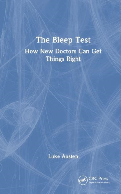 The Bleep Test : How New Doctors Can Get Things Right, Hardback Book