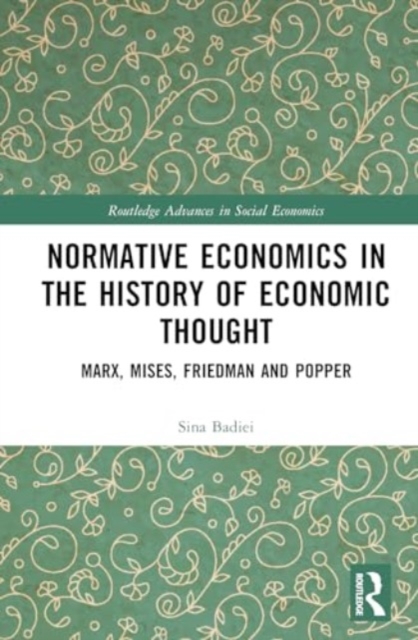 Normative Economics in the History of Economic Thought : Marx, Mises, Friedman and Popper, Hardback Book