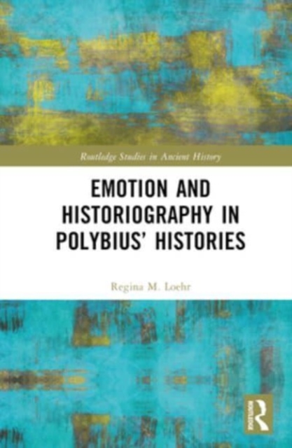 Emotion and Historiography in Polybius’ Histories, Hardback Book