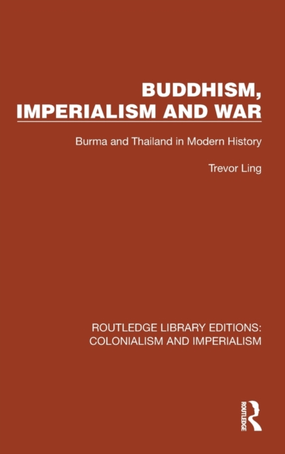 Buddhism, Imperialism and War : Burma and Thailand in Modern History, Hardback Book