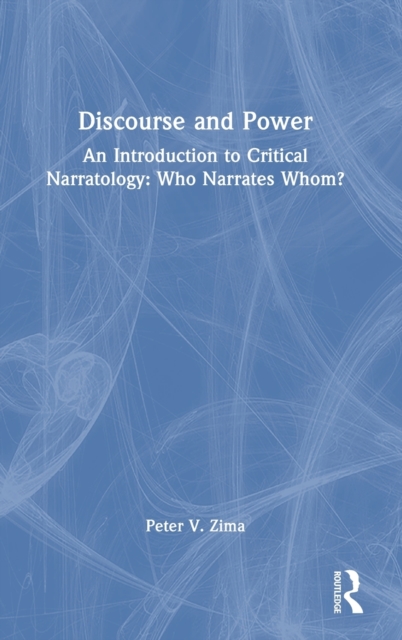 Discourse and Power : An Introduction to Critical Narratology: Who Narrates Whom?, Hardback Book