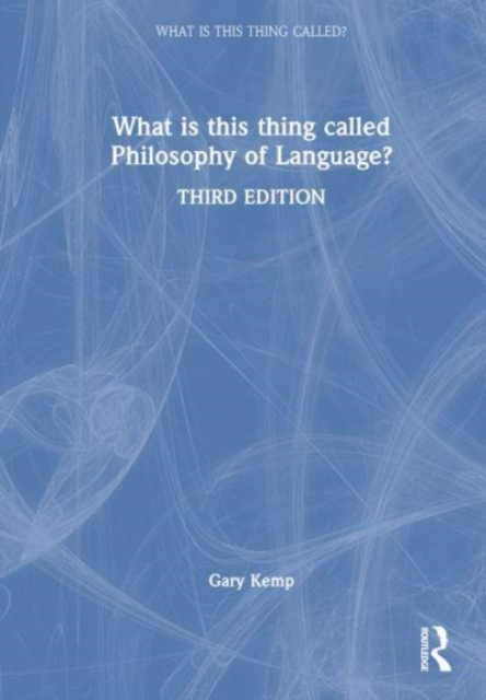 What is this thing called Philosophy of Language?, Hardback Book