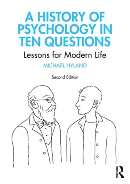 A History of Psychology in Ten Questions : Lessons for Modern Life, Paperback / softback Book